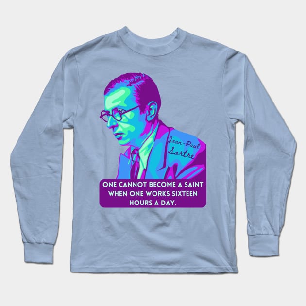 Jean Paul Sartre Portrait and Quote Sartre Long Sleeve T Shirt